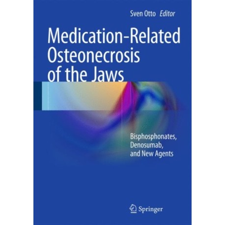 Medication-Related Osteonecrosis of the Jaws: Bisphosphonates, Denosumab, and New Agents
