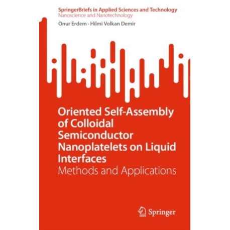 Oriented Self-Assembly of Colloidal Semiconductor Nanoplatelets on Liquid Interfaces: Methods and Applications