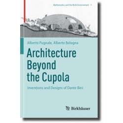 Architecture Beyond the Cupola: Inventions and Designs of Dante Bini