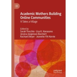 Academic Mothers Building Online Communities: It Takes a Village