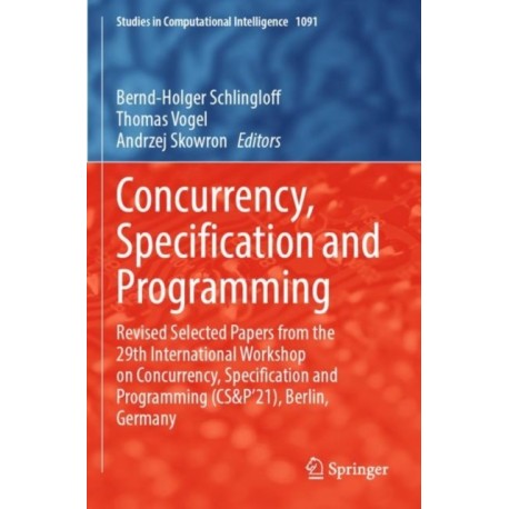 Concurrency, Specification and Programming: Revised Selected Papers from the 29th International Workshop on Concurrency, Specification and Programming (CS&P'21), Berlin, Germany