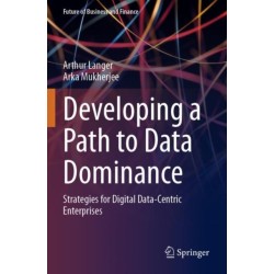 Developing a Path to Data Dominance: Strategies for Digital Data-Centric Enterprises