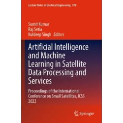 Artificial Intelligence and Machine Learning in Satellite Data Processing and Services: Proceedings of the International Conference on Small Satellites, ICSS 2022