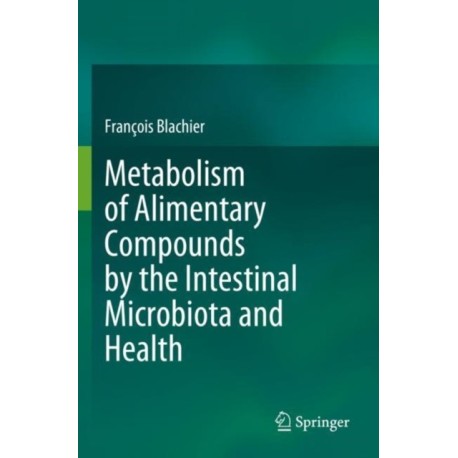 Metabolism of Alimentary Compounds by the Intestinal Microbiota and Health