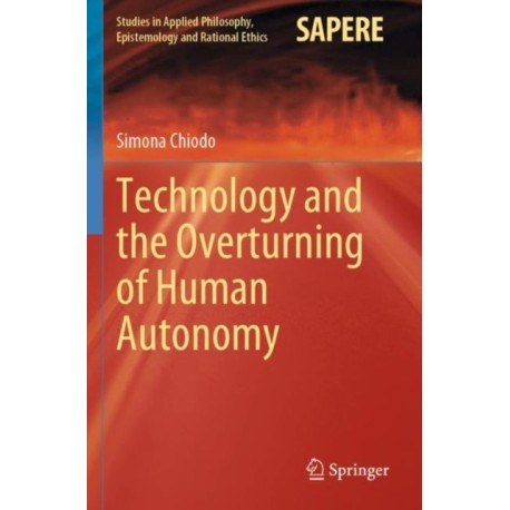Technology and the Overturning of Human Autonomy