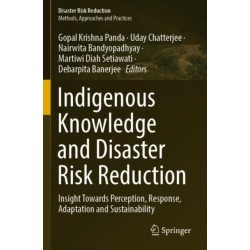 Indigenous Knowledge and Disaster Risk Reduction: Insight Towards Perception, Response, Adaptation and Sustainability