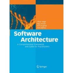 Software Architecture: A Comprehensive Framework and Guide for Practitioners