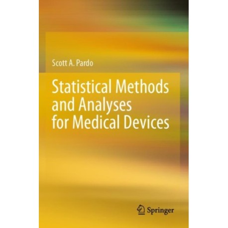 Statistical Methods and Analyses for Medical Devices