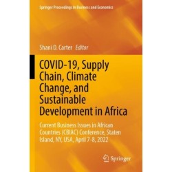 COVID-19, Supply Chain, Climate Change, and Sustainable Development in Africa: Current Business Issues in African Countries (CBIAC) Conference, Staten Island, NY, USA, April 7-8, 2022