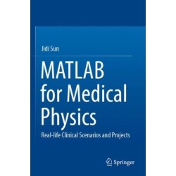 MATLAB for Medical Physics: Real-life Clinical Scenarios and Projects