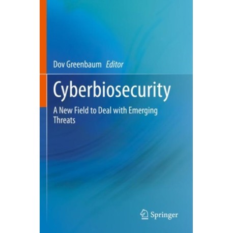 Cyberbiosecurity: A New Field to Deal with Emerging Threats