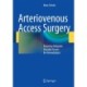 Arteriovenous Access Surgery: Ensuring Adequate Vascular Access for Hemodialysis