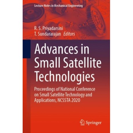 Advances in Small Satellite Technologies: Proceedings of National Conference on Small Satellite Technology and Applications, NCSSTA 2020