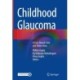 Childhood Glaucoma: A Case Based Color and Video Atlas