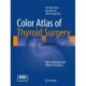 Color Atlas of Thyroid Surgery: Open, Endoscopic and Robotic Procedures