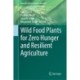 Wild Food Plants for Zero Hunger and Resilient Agriculture