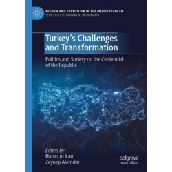 Turkey’s Challenges and Transformation: Politics and Society on the Centennial of the Republic