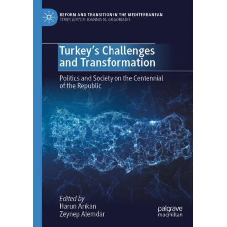 Turkey’s Challenges and Transformation: Politics and Society on the Centennial of the Republic