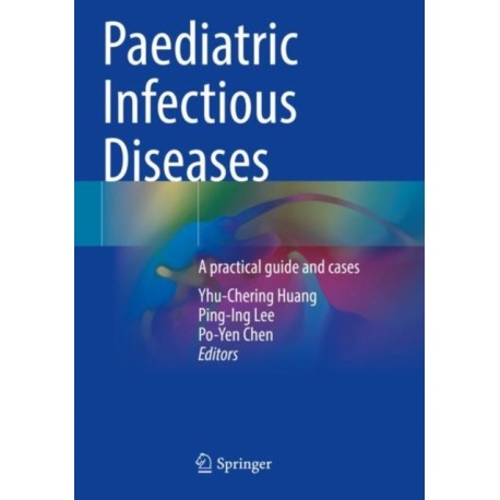 Paediatric Infectious Diseases: A practical guide and cases