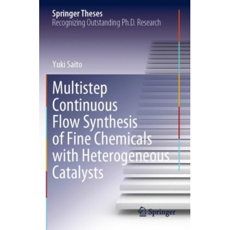Multistep Continuous Flow Synthesis of Fine Chemicals with Heterogeneous Catalysts
