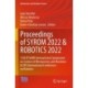 Proceedings of SYROM 2022 & ROBOTICS 2022: 13th IFToMM International Symposium on Science of Mechanisms and Machines & XXV International Conference on Robotics