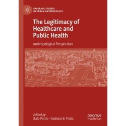 The Legitimacy of Healthcare and Public Health: Anthropological Perspectives
