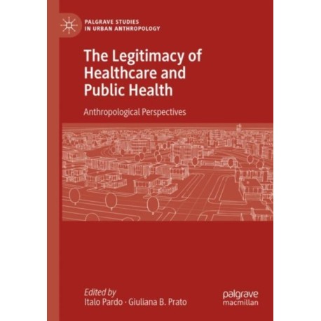 The Legitimacy of Healthcare and Public Health: Anthropological Perspectives