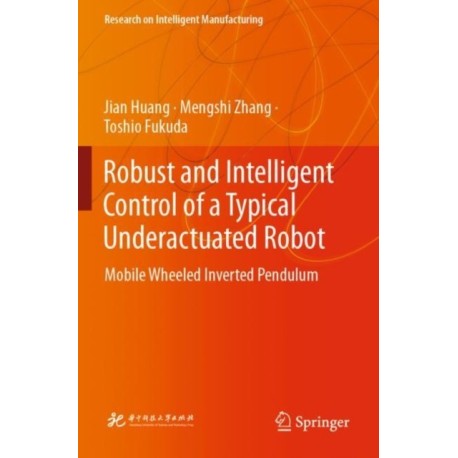 Robust and Intelligent Control of a Typical Underactuated Robot: Mobile Wheeled Inverted Pendulum