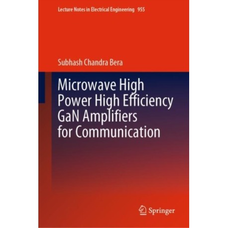 Microwave High Power High Efficiency GaN Amplifiers for Communication