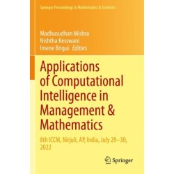 Applications of Computational Intelligence in Management & Mathematics: 8th ICCM, Nirjuli, AP, India, July 29–30, 2022