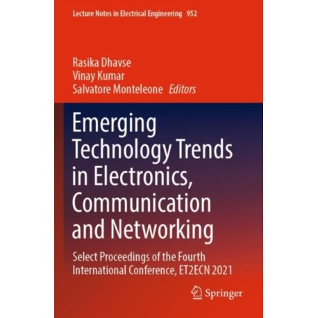 Emerging Technology Trends in Electronics, Communication and Networking: Select Proceedings of the Fourth International Conference, ET2ECN 2021