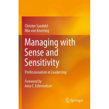 Managing with Sense and Sensitivity: Professionalism in Leadership