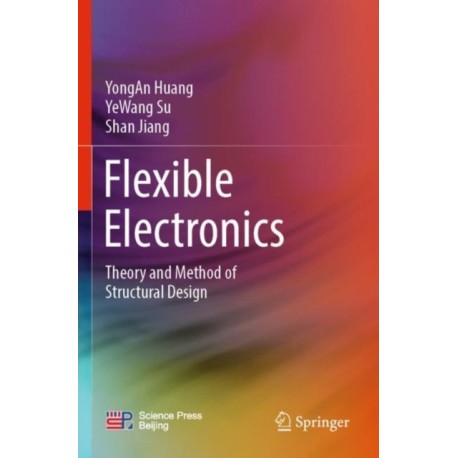 Flexible Electronics: Theory and Method of Structural Design