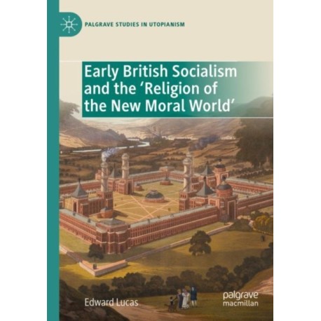 Early British Socialism and the ‘Religion of the New Moral World’