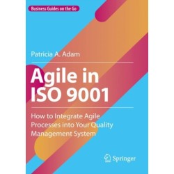 Agile in ISO 9001: How to Integrate Agile Processes into Your Quality Management System