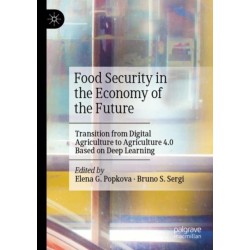 Food Security in the Economy of the Future: Transition from Digital Agriculture to Agriculture 4.0 Based on Deep Learning