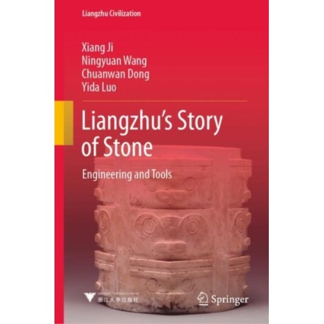 Liangzhu’s Story of Stone: Engineering and Tools