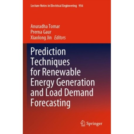 Prediction Techniques for Renewable Energy Generation and Load Demand Forecasting