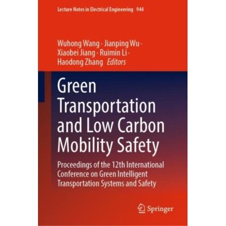 Green Transportation and Low Carbon Mobility Safety: Proceedings of the 12th International Conference on Green Intelligent Transportation Systems and Safety