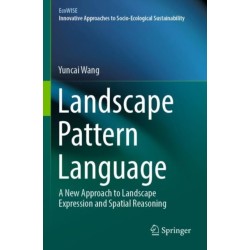 Landscape Pattern Language: A New Approach to Landscape Expression and Spatial Reasoning