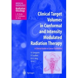 Clinical Target Volumes in Conformal and Intensity Modulated Radiation Therapy: A Clinical Guide to Cancer Treatment