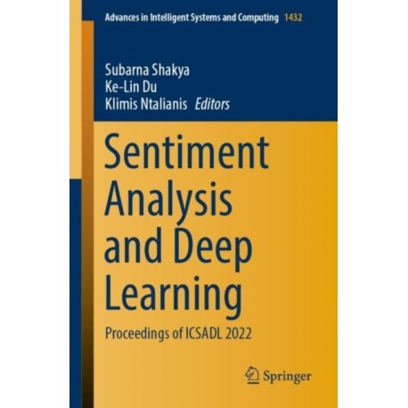 Sentiment Analysis and Deep Learning: Proceedings of ICSADL 2022