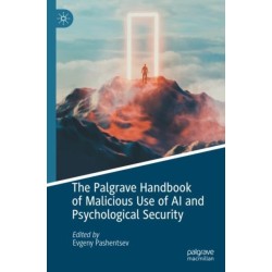 The Palgrave Handbook of Malicious Use of AI and Psychological Security