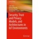 Security, Trust and Privacy Models, and Architectures in IoT Environments