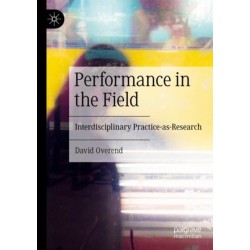 Performance in the Field: Interdisciplinary Practice-as-Research