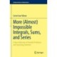 More (Almost) Impossible Integrals, Sums, and Series: A New Collection of Fiendish Problems and Surprising Solutions