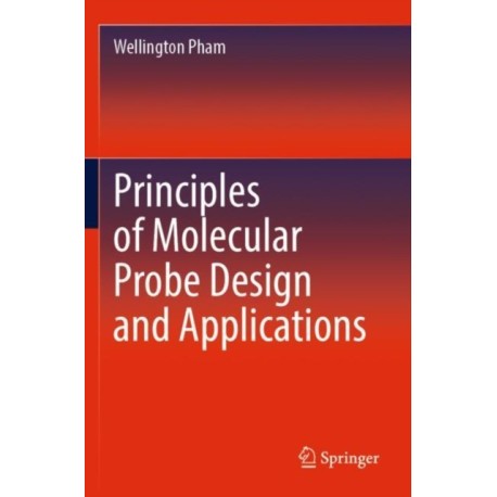 Principles of Molecular Probe Design and Applications