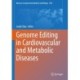 Genome Editing in Cardiovascular and Metabolic Diseases