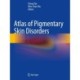 Atlas of Pigmentary Skin Disorders