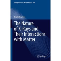 The Nature of X-Rays and Their Interactions with Matter
